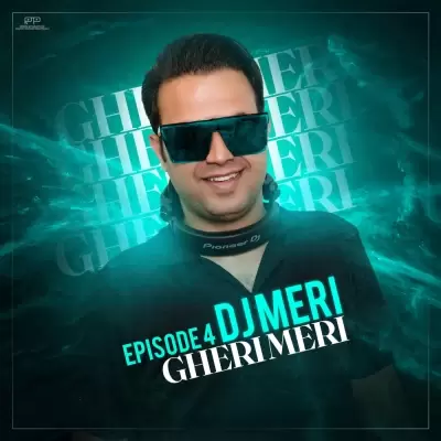 DJ Meri – Gheri Meri 4 DJ Meri – Gheri Meri 4