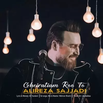 Alireza Sajjadi – Gheiratiam Roo To Alireza Sajjadi – Gheiratiam Roo To