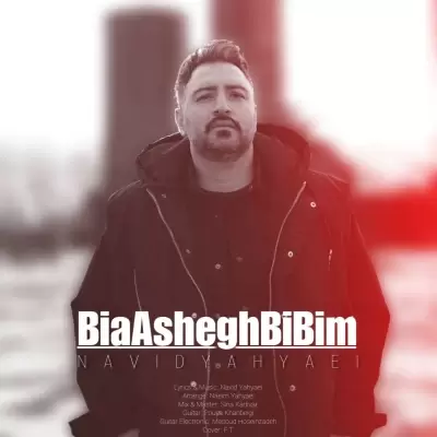 Navid Yahyaei – Bia Ashegh BiBim Navid Yahyaei – Bia Ashegh BiBim