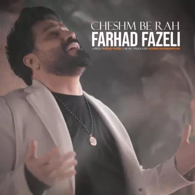Farhad Fazeli – Cheshm Be Rah Farhad Fazeli – Cheshm Be Rah