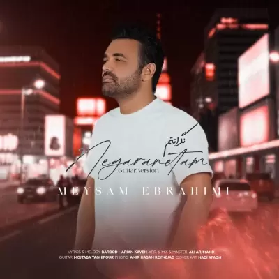 Meysam Ebrahimi – Negaranetam (Guitar Version) Meysam Ebrahimi – Negaranetam (Guitar Version)