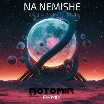 Notomir – Na Nemishe Remix (Xaniar Khosravi) Notomir – Na Nemishe Remix (Xaniar Khosravi)