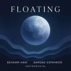 Behnam Hani – Floating (Ft Bamdad Espahbod)