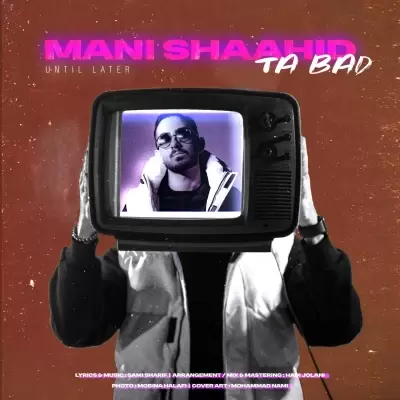 Mani Shaahid – Ta Bad Mani Shaahid – Ta Bad
