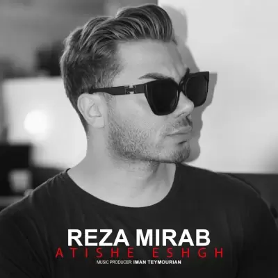 Reza Mirab – Atishe Eshgh Reza Mirab – Atishe Eshgh
