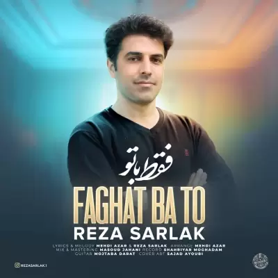 Reza Sarlak – Faghat Ba To Reza Sarlak – Faghat Ba To