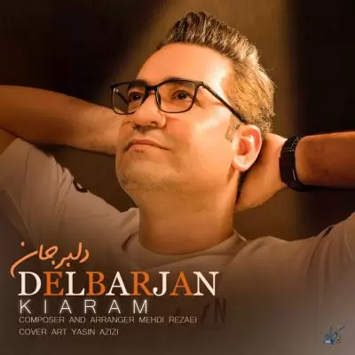 دانلود آهنگ کیارام به نام دلبر جان دانلود آهنگ کیارام به نام دلبر جان