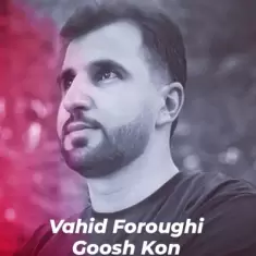 Vahid Foroughi – Goosh Kon