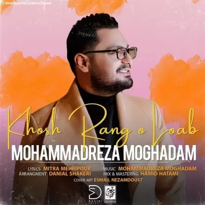 Mohammadreza Moghaddam – Khosh Rang O Loab Mohammadreza Moghaddam – Khosh Rang O Loab