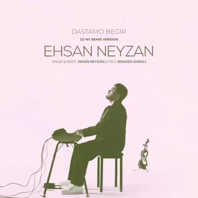 Ehsan Neyzan – Dastamo Begir (Remix) Ehsan Neyzan – Dastamo Begir (Remix)
