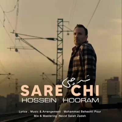 Hossein Hooram – Sare Chi Hossein Hooram – Sare Chi