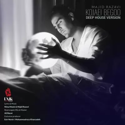 Majid Razavi – Kojaei Begoo (Deep House) Majid Razavi – Kojaei Begoo (Deep House)