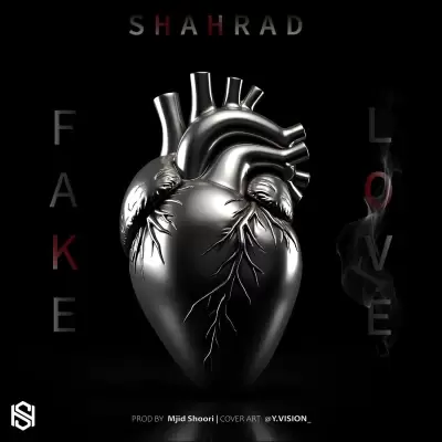 Shahrad – Fake Love Shahrad – Fake Love