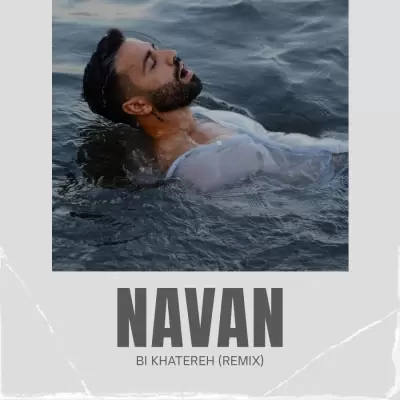 Navan – Bi Khatereh (Remix) Navan – Bi Khatereh (Remix)